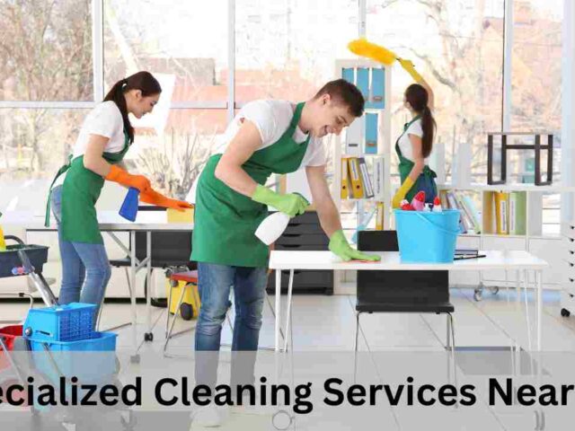 Specialized Cleaning Services Near Me: 5 Best Tips 