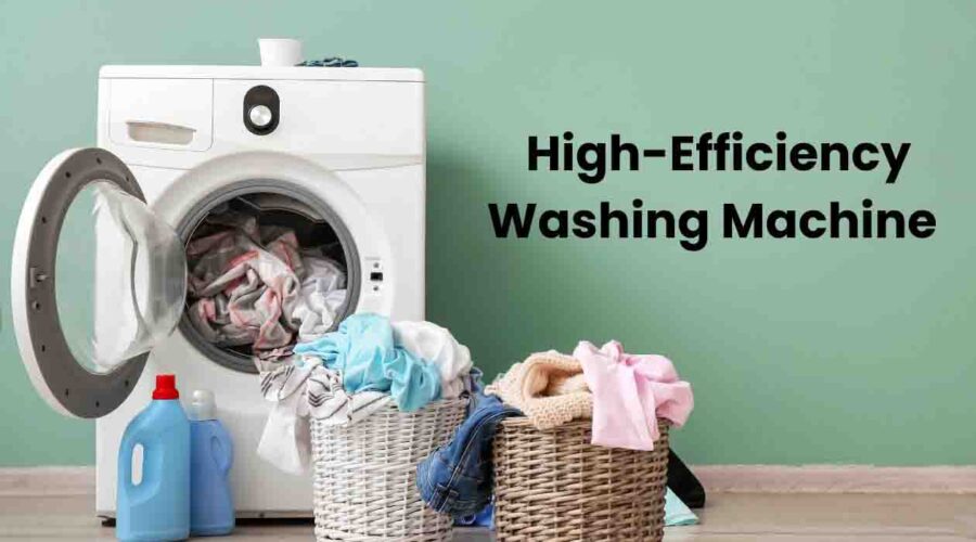 High Efficiency Washing Machine: Revolutionizing Laundry